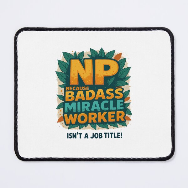 Item preview, Nurse Practitioner Because Badass Miracle Worker Isn't A Job Title! designed and sold by TeesYouWant.