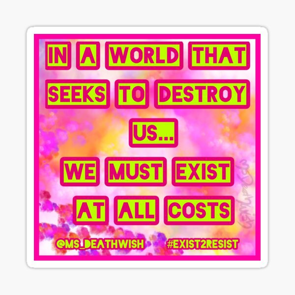 Item preview, Exist 2 Resist (ALL PROFITS GO TO MUTUAL AID) designed and sold by Ms. Deathwish Designs.