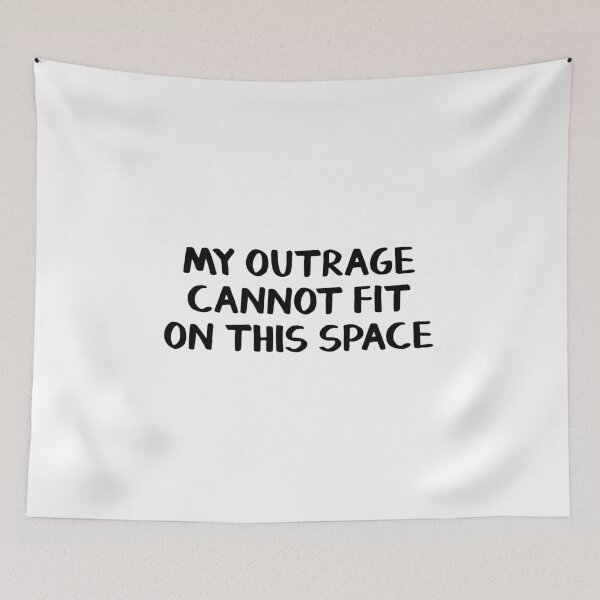 Item preview, My outrage cannot fit on this space designed and sold by allthetees.