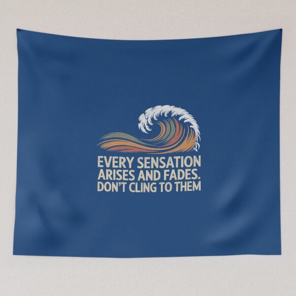 Item preview, Every sensation arises and fades. Don't cling to them designed and sold by La Maga.