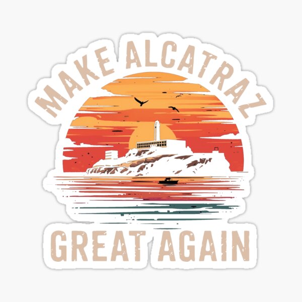 Item preview, Make Alcatraz Great Again designed and sold by kariandco.