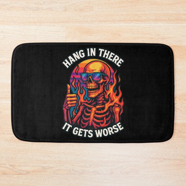 Item preview, Hang In There It Gets Worse Skeleton designed and sold by TomFrontierArt.