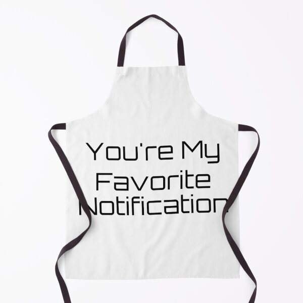 Item preview, You're My Favorite Notification designed and sold by Ninjacatoff.