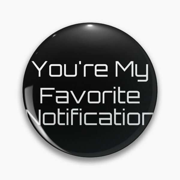 Item preview, You're My Favorite Notification designed and sold by Ninjacatoff.