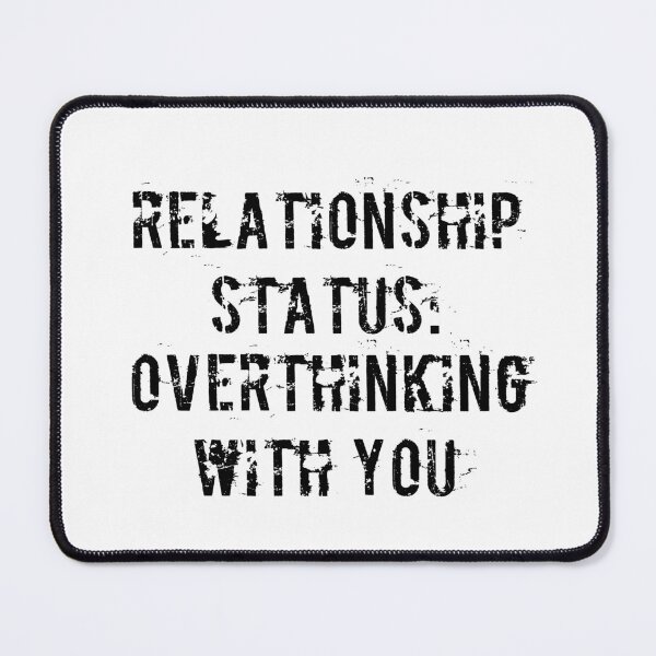 Item preview, Relationship Status: Overthinking with You designed and sold by Ninjacatoff.