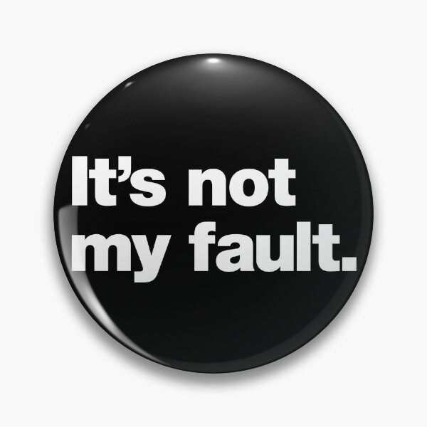 Item preview, It's not my fault. designed and sold by chestify.