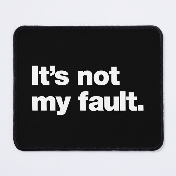 Item preview, It's not my fault. designed and sold by chestify.