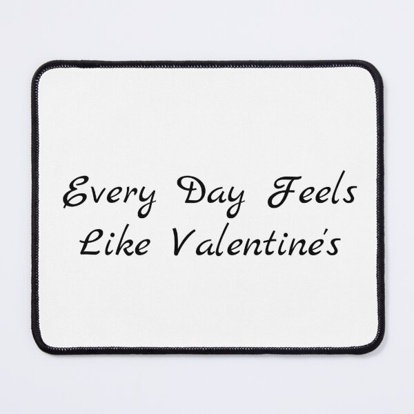 Item preview, Every Day Feels Like Valentine's designed and sold by Ninjacatoff.