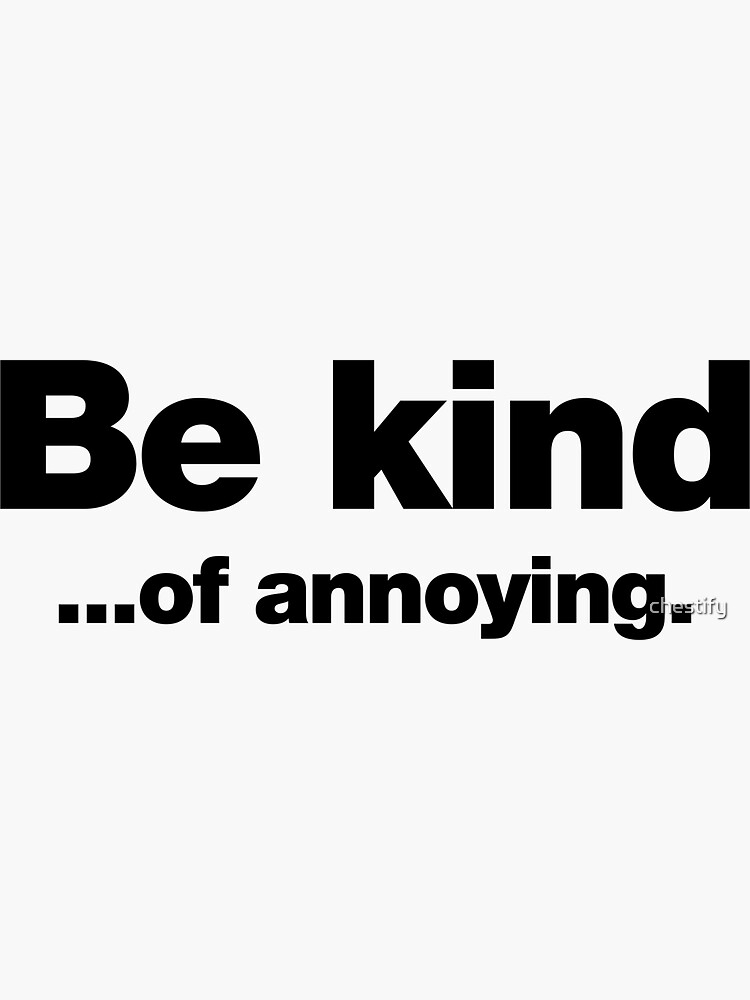 Thumbnail 3 of 3, Sticker, Be kind ... of annoying. designed and sold by chestify.