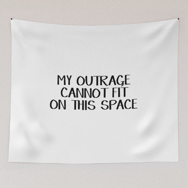 Item preview, My outrage cannot fit on this space designed and sold by allthetees.