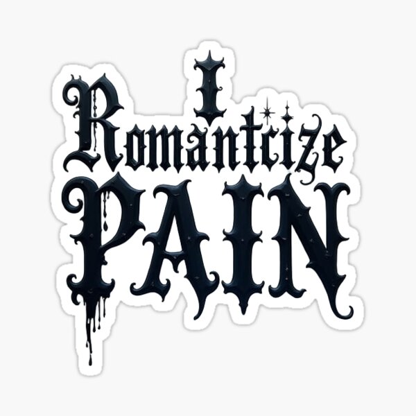 Item preview, I Romanticize Pain designed and sold by Refinret.