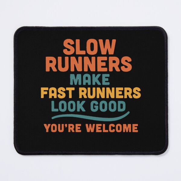 Item preview,  Funny Running Quote – Slow Runners Make Fast Runners Look Good – Humor Fitness Tee designed and sold by Jason123za.