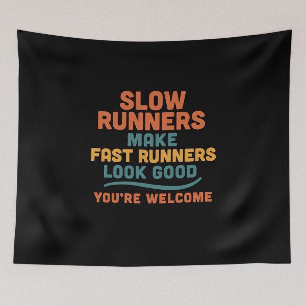 Item preview,  Funny Running Quote – Slow Runners Make Fast Runners Look Good – Humor Fitness Tee designed and sold by Jason123za.