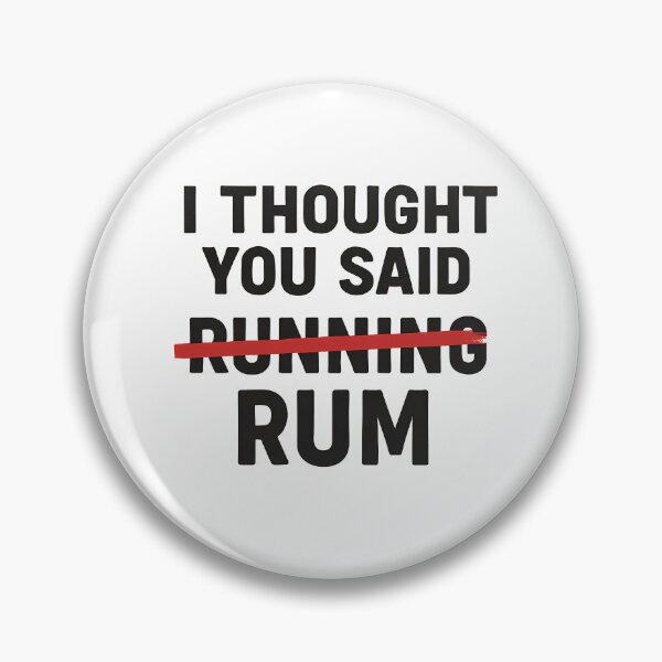 Artikelvorschau, Lustiges Zitat für Rumliebhaber – Ich dachte, du hättest gesagt, Rum läuft nicht – Fitness-Humor-Design entworfen und verkauft von Jason123za.
