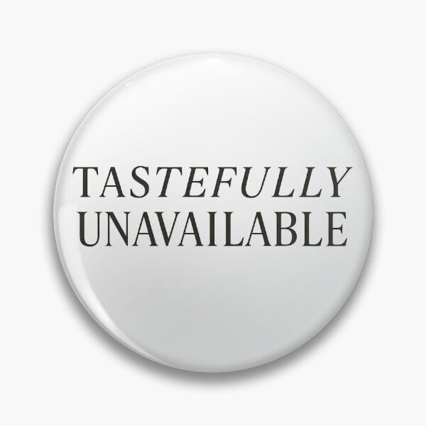 Item preview, Tastefully Unavailable – Witty Minimalist Statement  designed and sold by Shoot-The-Moon.
