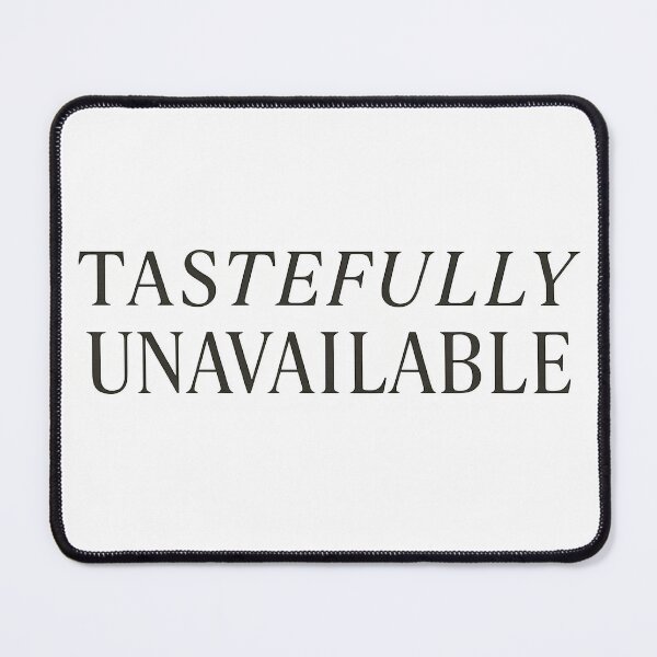 Item preview, Tastefully Unavailable – Witty Minimalist Statement designed and sold by Shoot-The-Moon.