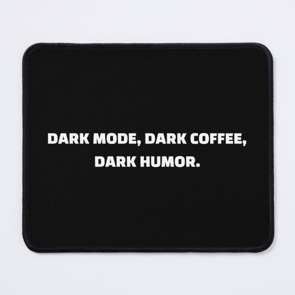 Item preview, Dark Mode, Dark Coffee, Dark Humor designed and sold by Redstrawberry13.