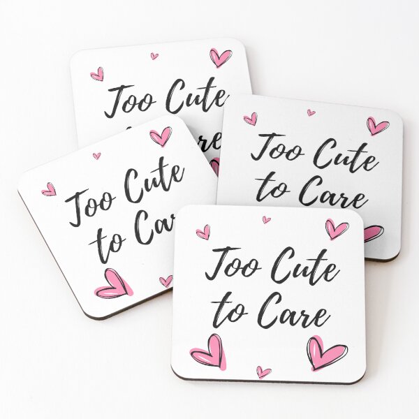 Item preview, Too Cute to Care designed and sold by impressionofmel.