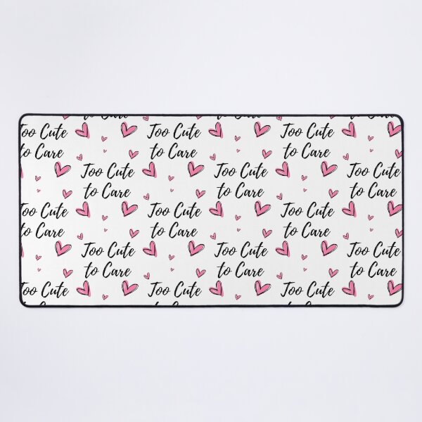 Item preview, Too Cute to Care designed and sold by impressionofmel.