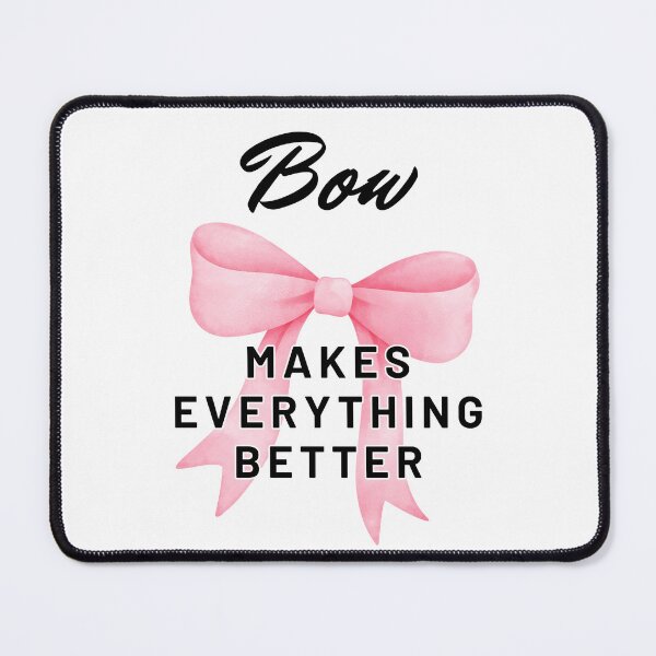 Item preview, Bow Makes Everything Better designed and sold by impressionofmel.