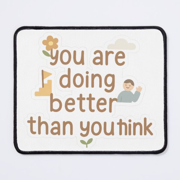 Item preview, You Are Doing Better Than You Think designed and sold by 奇0904.