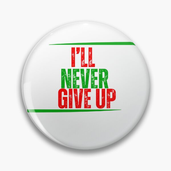 Item preview, I'll Never Give Up designed and sold by Pixel Perfection.
