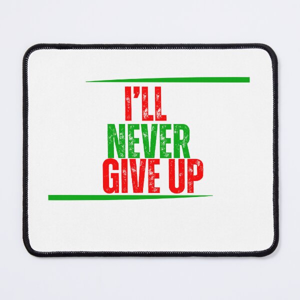 Item preview, I'll Never Give Up designed and sold by Pixel Perfection.