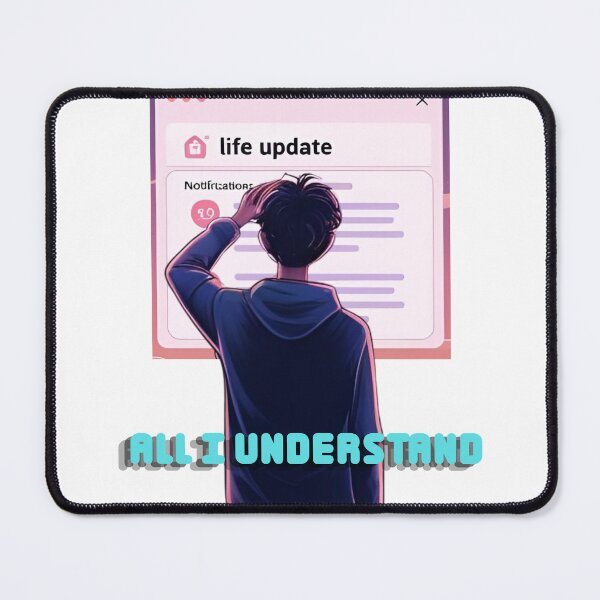 Item preview, All I understand about life is a new update. designed and sold by 4Dart.