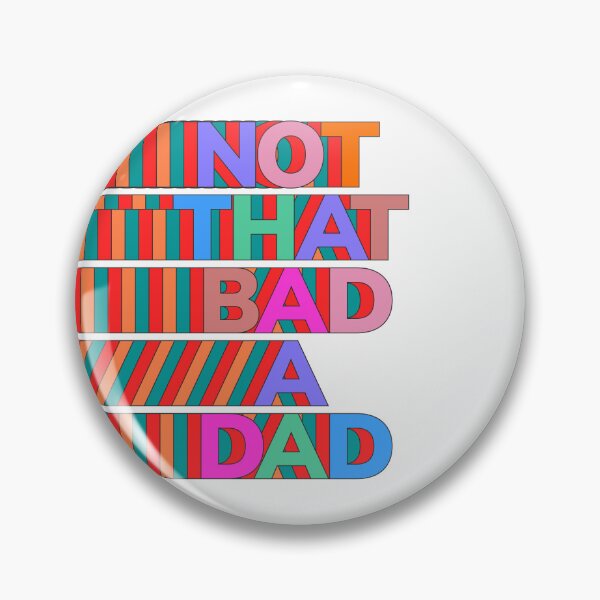 Item preview, NOT THAT BAD A DAD designed and sold by oddwonders.