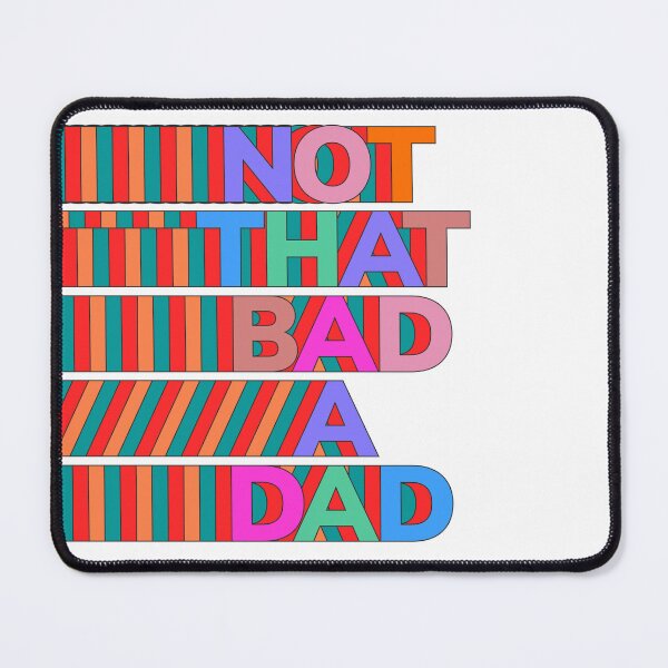 Item preview, NOT THAT BAD A DAD designed and sold by oddwonders.