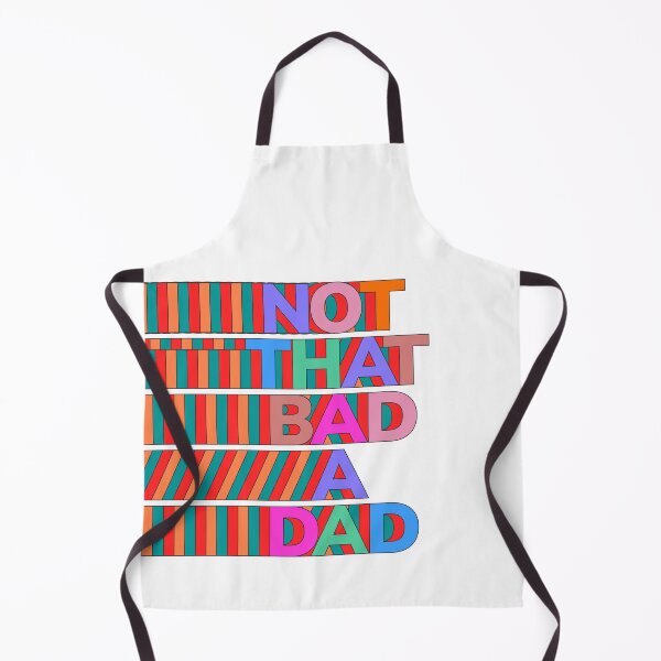 Item preview, NOT THAT BAD A DAD designed and sold by oddwonders.