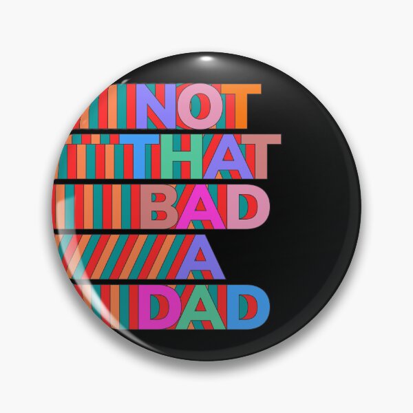 Item preview, NOT THAT BAD A DAD designed and sold by oddwonders.