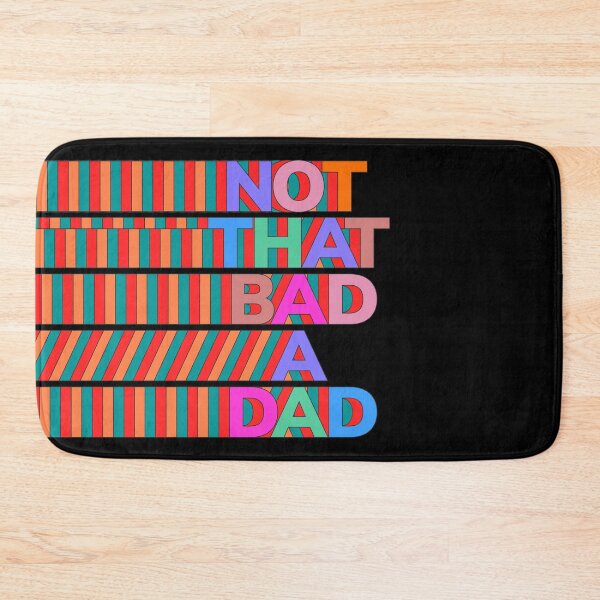 Item preview, NOT THAT BAD A DAD designed and sold by oddwonders.