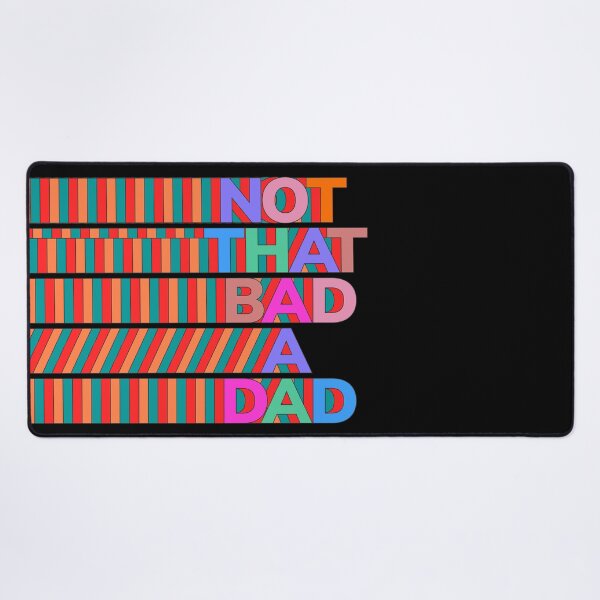 Item preview, NOT THAT BAD A DAD designed and sold by oddwonders.