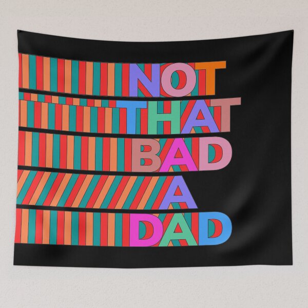 Item preview, NOT THAT BAD A DAD designed and sold by oddwonders.