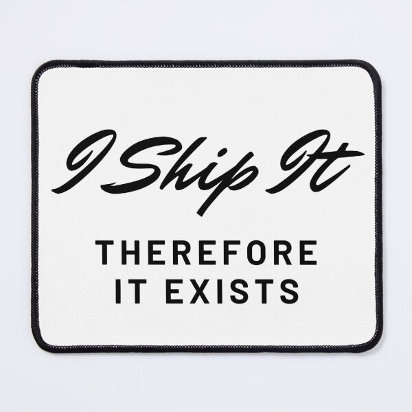 Item preview, I Ship It Therefore It Exists designed and sold by impressionofmel.