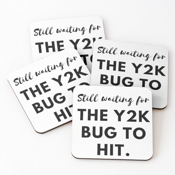 Item preview, Still Waiting for the Y2K Bug to Hit designed and sold by impressionofmel.