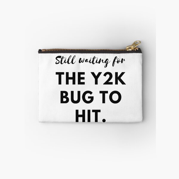 Item preview, Still Waiting for the Y2K Bug to Hit designed and sold by impressionofmel.