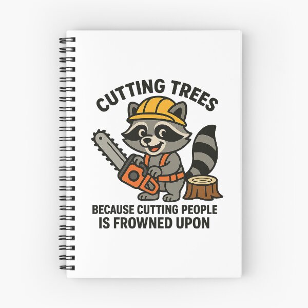 Item preview, Cutting Trees, Because Cutting People is Frowned Upon - Arborist Meme - Funny Raccoon Trade Meme  designed and sold by houseoftrades.