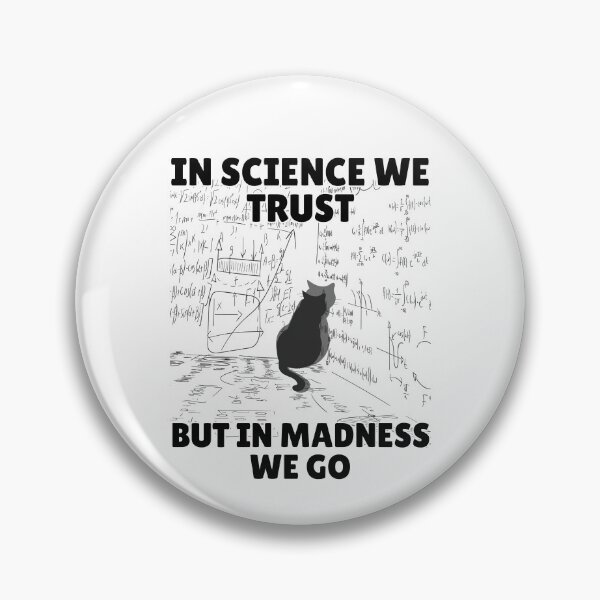 Item preview, In Science We Trust, In Madness We Go designed and sold by impressionofmel.