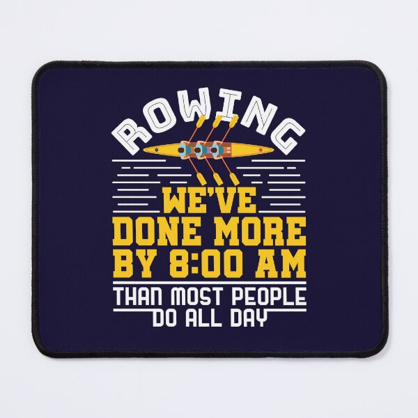 Item preview, Rowing We've Done More By 8:00 A.M Than Most People Do All Day designed and sold by jaygo.