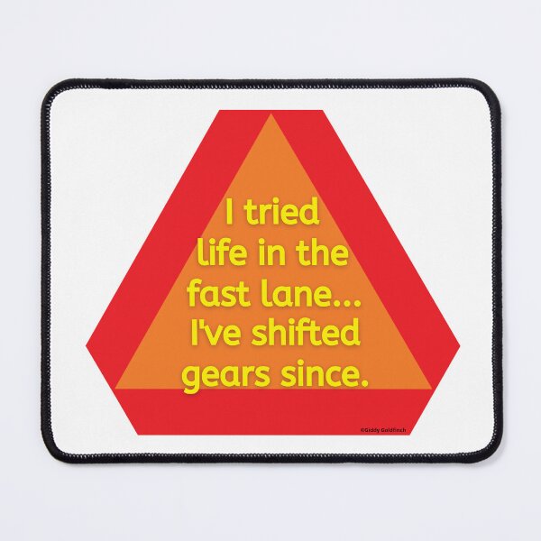 Item preview, I tried life in the fast lane I've shifted gears since designed and sold by giddygoldfinch.