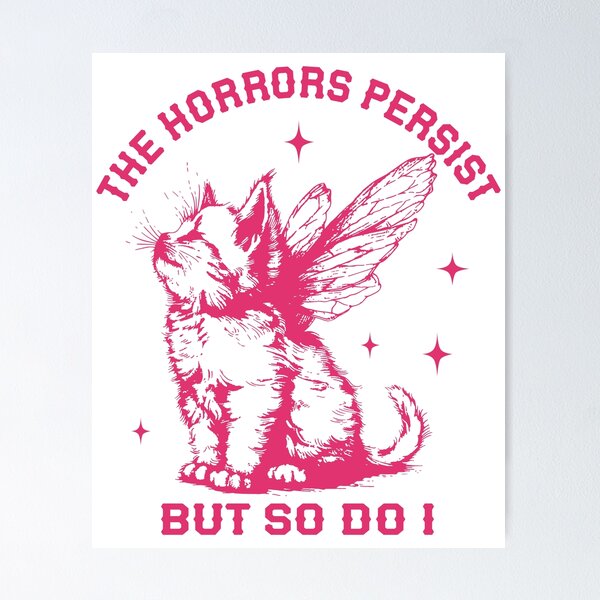 Item preview, The Horrors Persist But So Do I designed and sold by YatoMino.