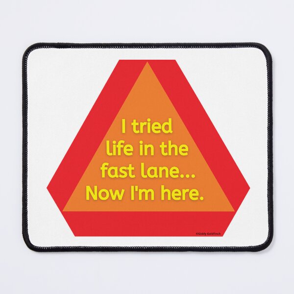 Item preview, I tried life in the fast lane now I'm here designed and sold by giddygoldfinch.