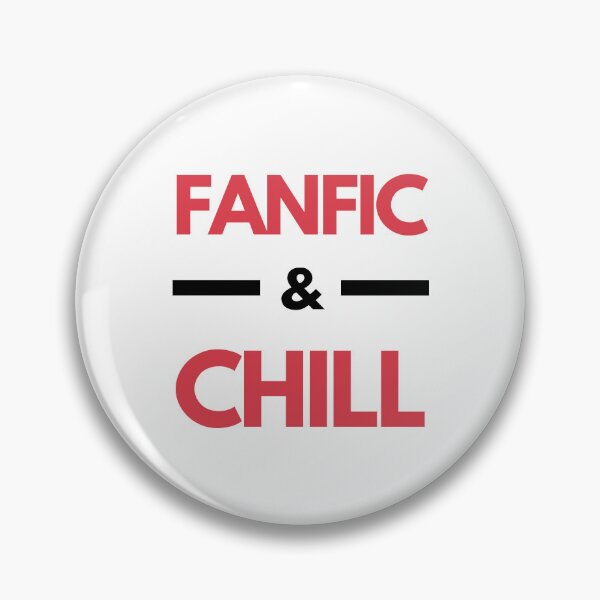 Item preview, Fanfic & Chill designed and sold by impressionofmel.