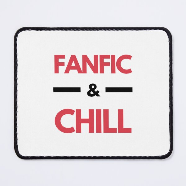 Item preview, Fanfic & Chill designed and sold by impressionofmel.