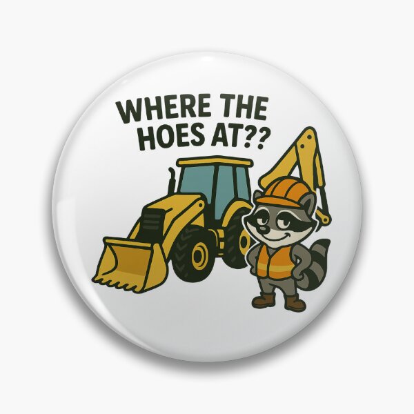 Item preview, Where the Hoes At? - Heavy Machinery Meme - Funny Raccoon Trade Meme  designed and sold by houseoftrades.