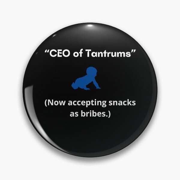 Item preview, CEO of Tantrums. Now accepting snacks as bribes. designed and sold by Mambadesiign.