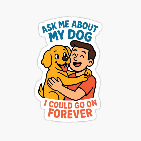 Item preview, Ask Me About My Dog - I Could Go On Forever - Funny Dog Lover Gift designed and sold by GoodVibes Gifts.