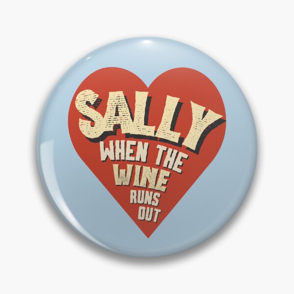 Item preview, Sally when the wine runs out heart designed and sold by karma-style.